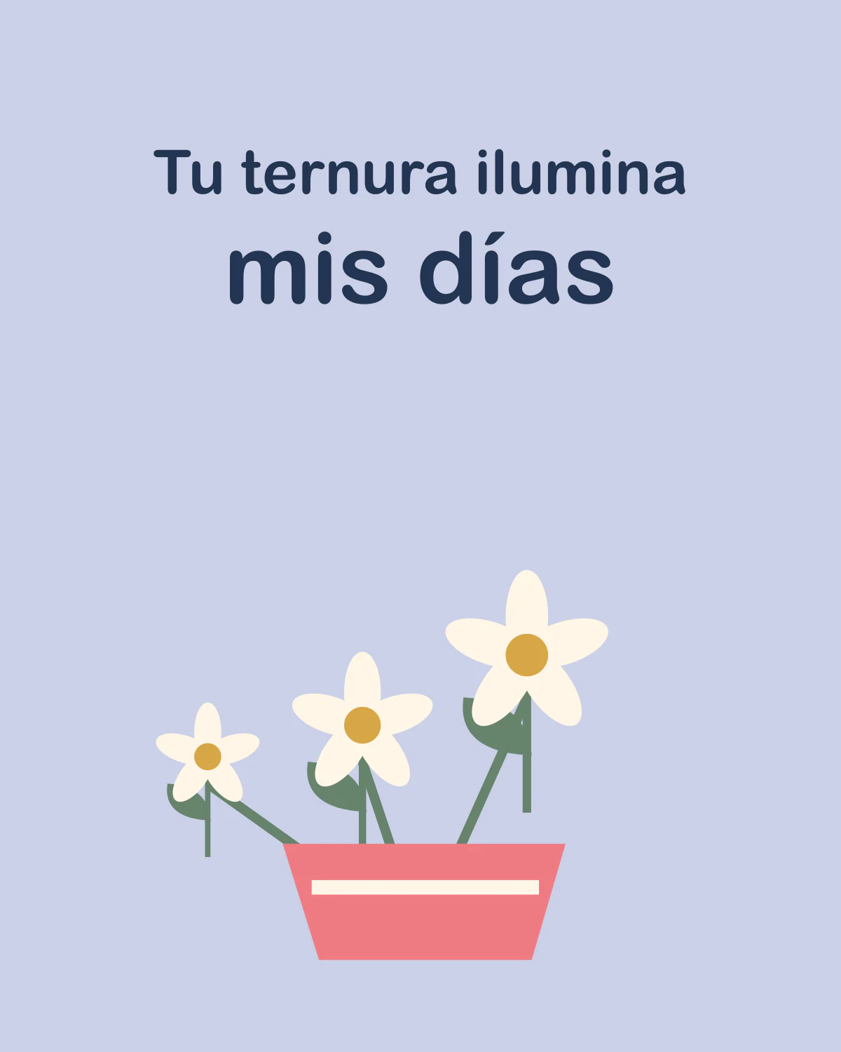 Tu ternura ilumina mis días