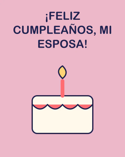 ¡Feliz cumpleaños, mi esposa!