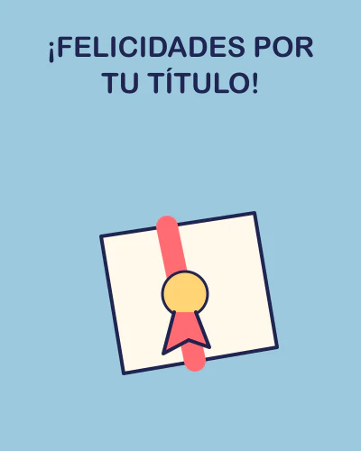 ¡Felicidades por tu título!