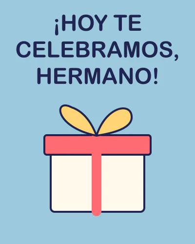 ¡Hoy te celebramos, hermano!