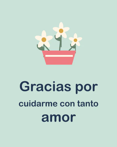Gracias por cuidarme con tanto amor