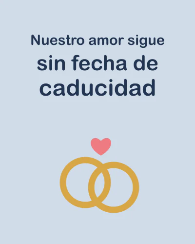 Nuestro amor sigue sin fecha de caducidad