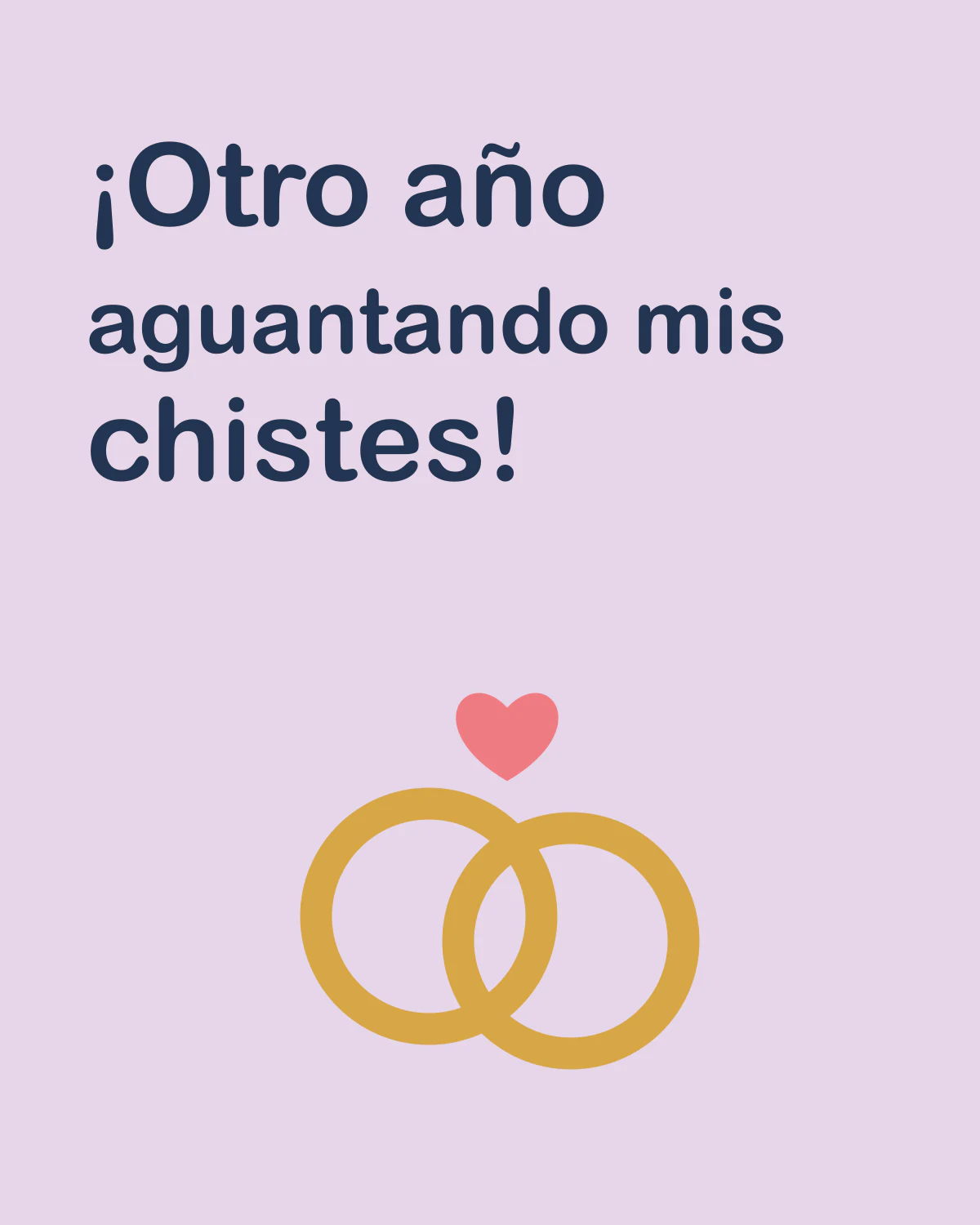 ¡Otro año aguantando mis chistes!