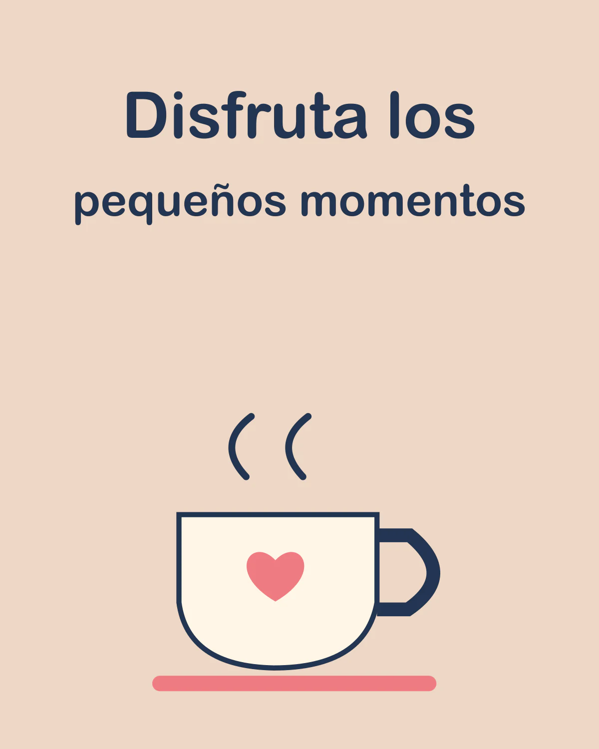 Disfruta los pequeños momentos