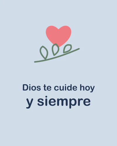Dios te cuide hoy y siempre