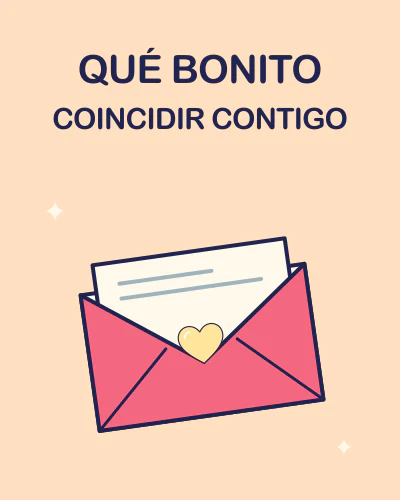 QUÉ BONITO COINCIDIR CONTIGO