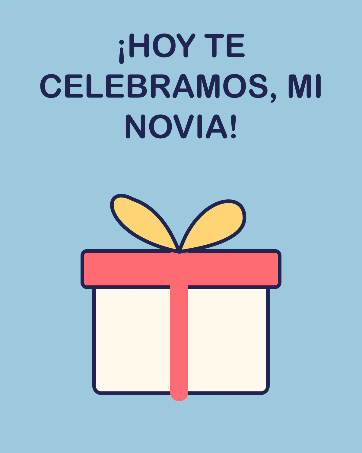 ¡Hoy te celebramos, mi novia!