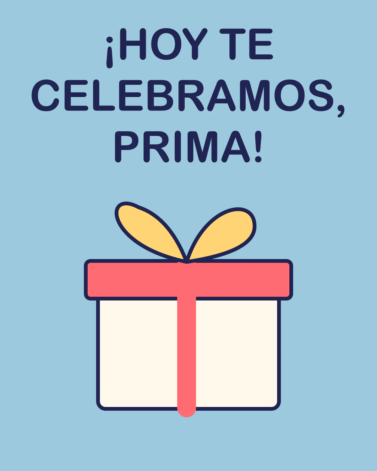 ¡Hoy te celebramos, prima!