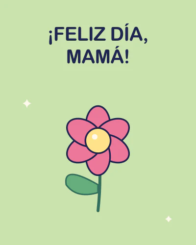 ¡FELIZ DÍA, MAMÁ!