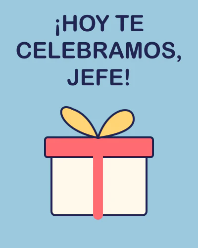 ¡Hoy te celebramos, jefe!