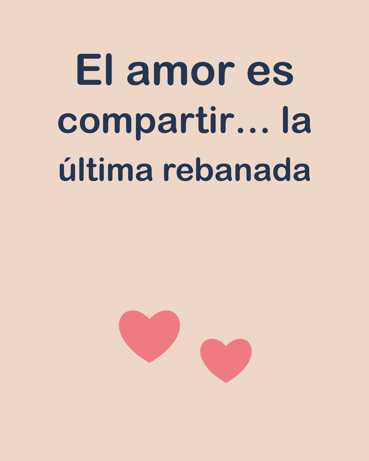 El amor es compartir… la última rebanada