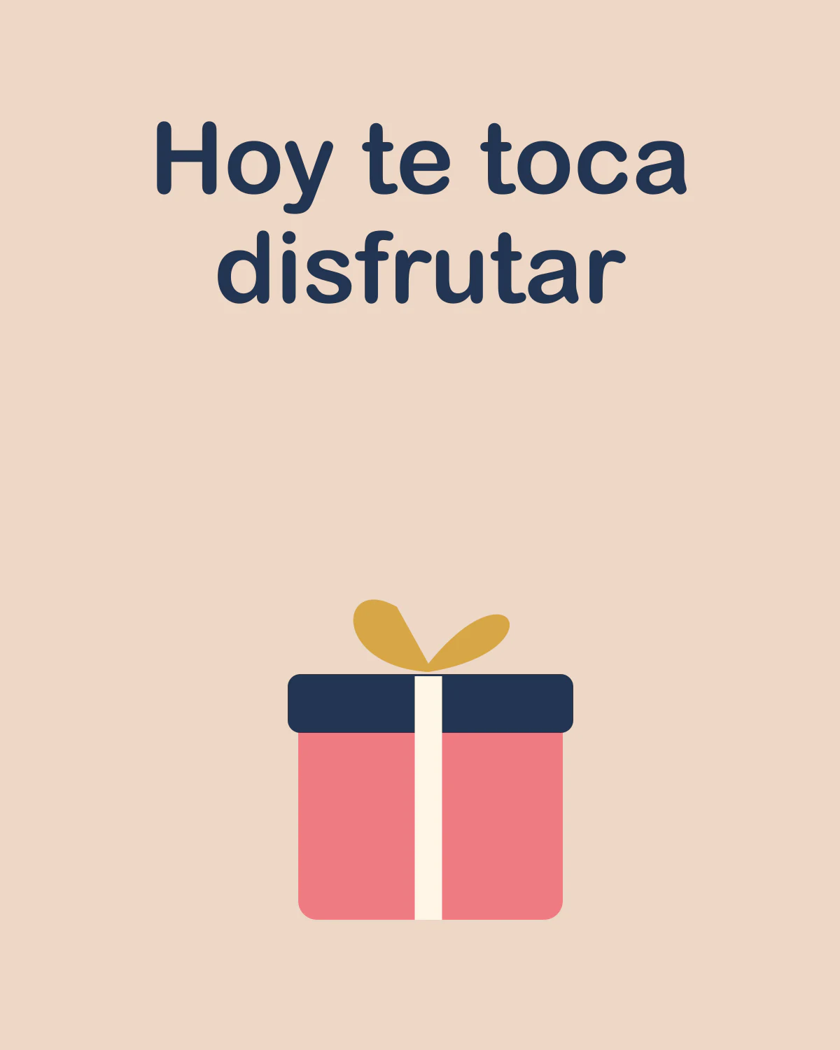 Hoy te toca disfrutar