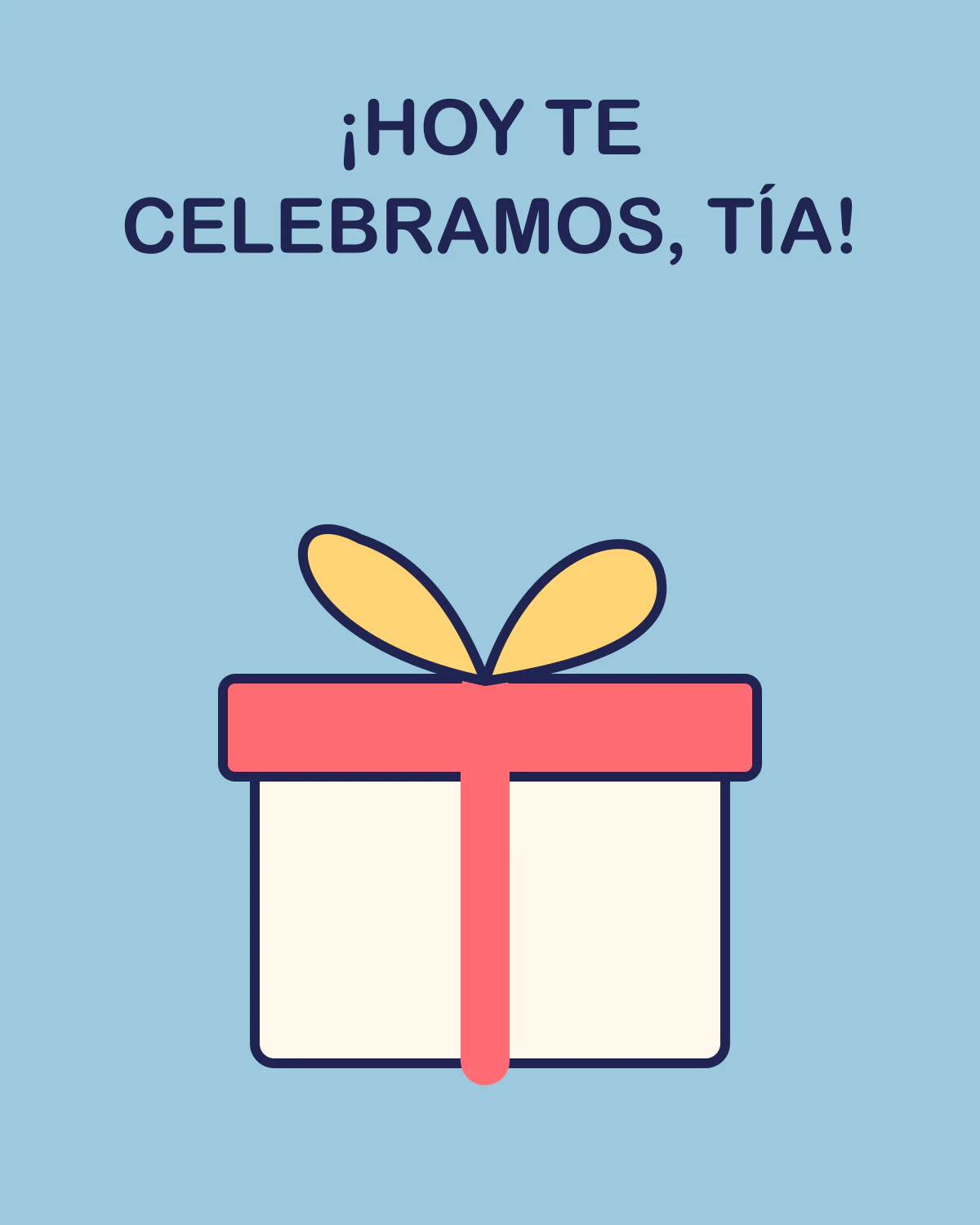 ¡Hoy te celebramos, tía!