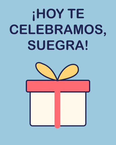 ¡Hoy te celebramos, suegra!