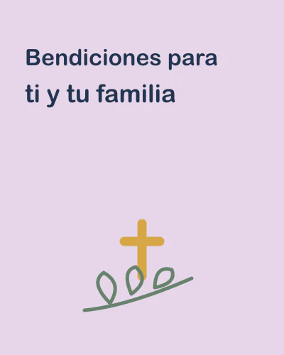 Bendiciones para ti y tu familia
