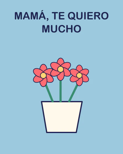 Mamá, te quiero mucho