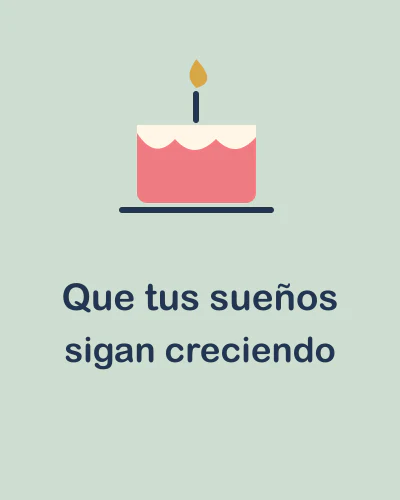 Que tus sueños sigan creciendo
