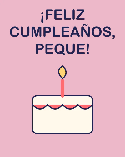 ¡Feliz cumpleaños, peque!