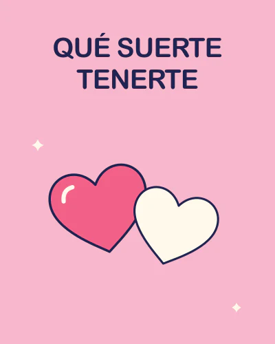 QUÉ SUERTE TENERTE