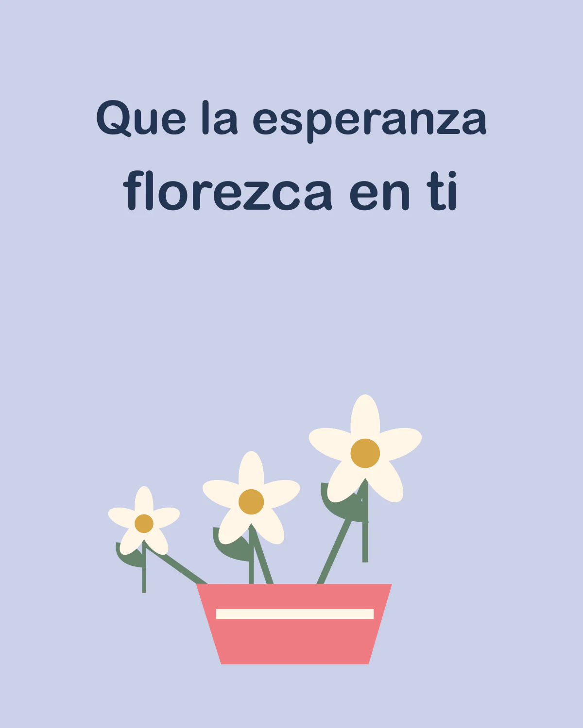 Que la esperanza florezca en ti