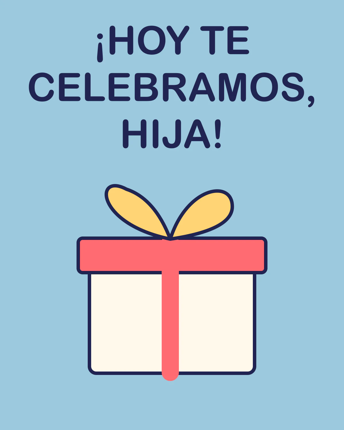 ¡Hoy te celebramos, hija!