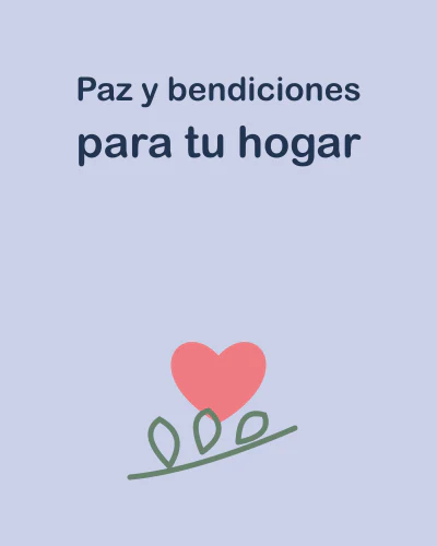 Paz y bendiciones para tu hogar