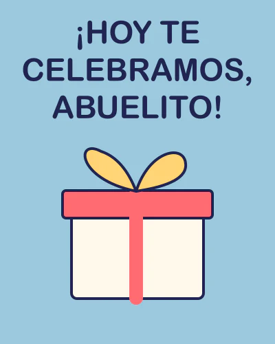 ¡Hoy te celebramos, abuelito!