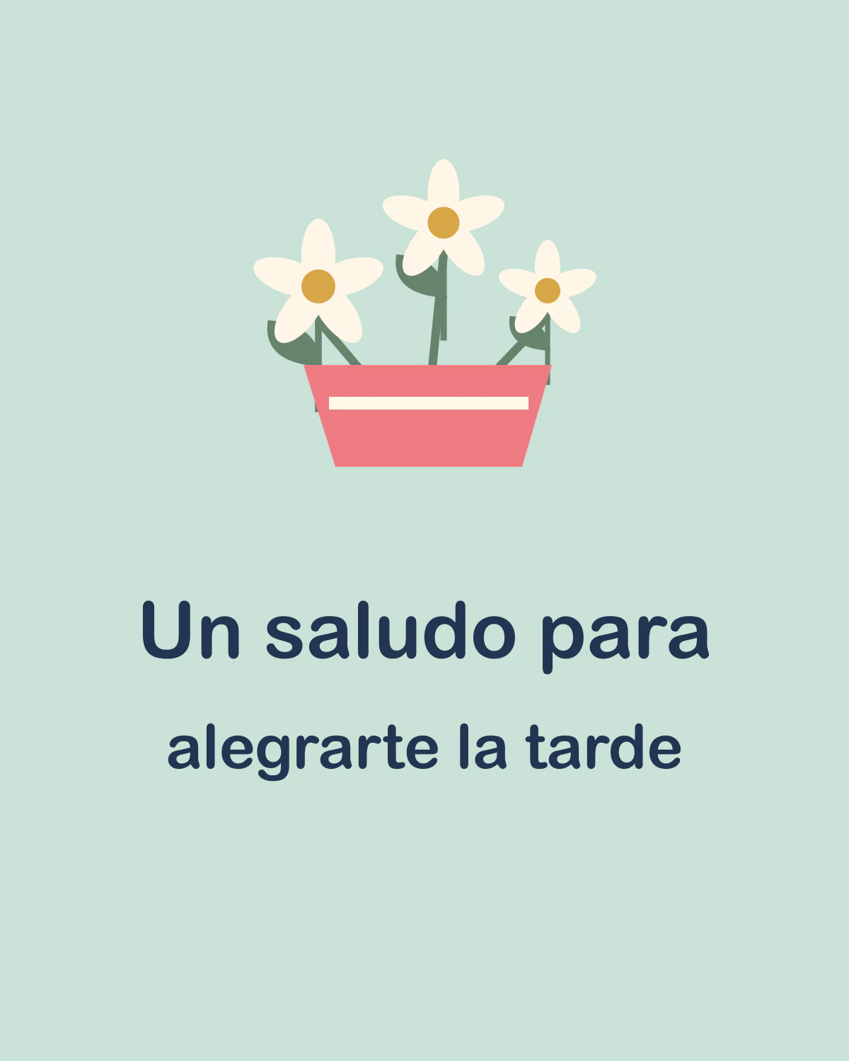 Un saludo para alegrarte la tarde