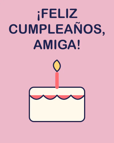 ¡Feliz cumpleaños, amiga!