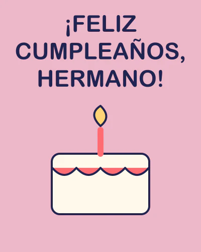 ¡Feliz cumpleaños, hermano!