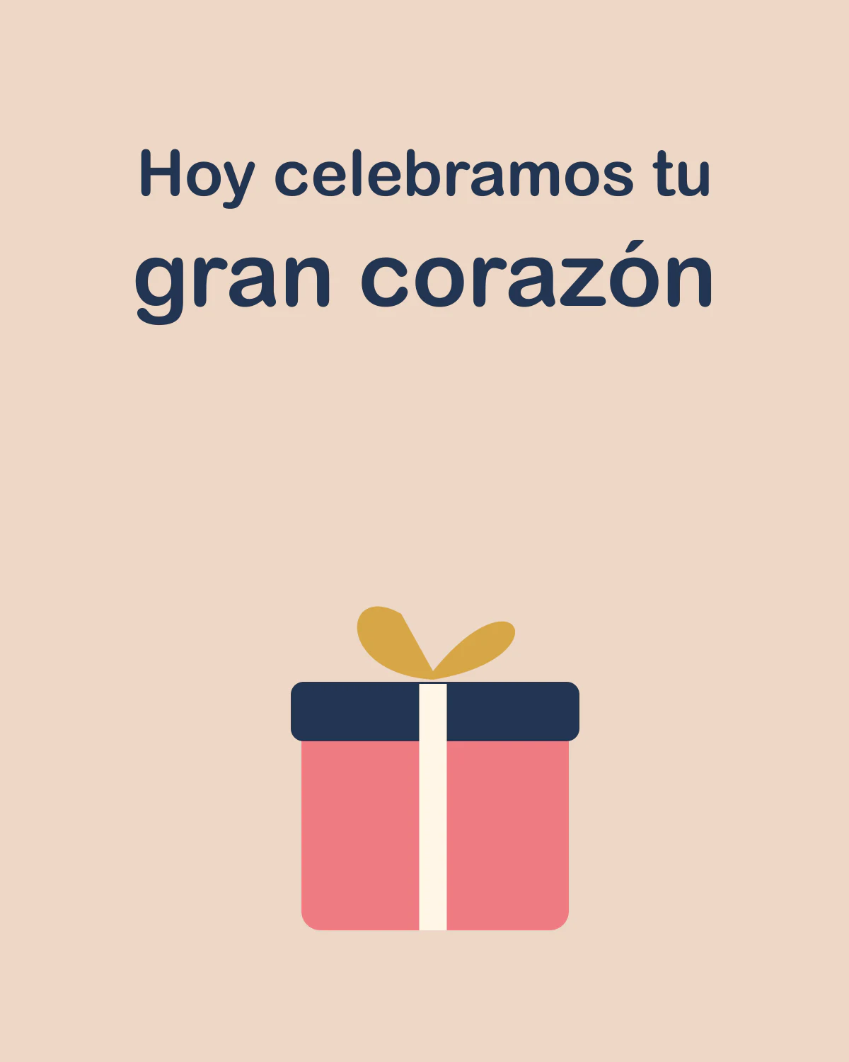 Hoy celebramos tu gran corazón