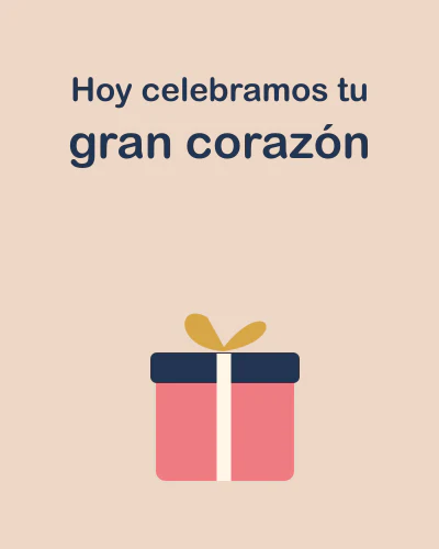 Hoy celebramos tu gran corazón
