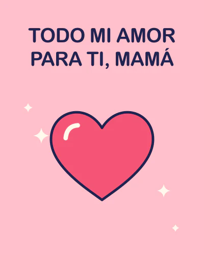TODO MI AMOR PARA TI, MAMÁ