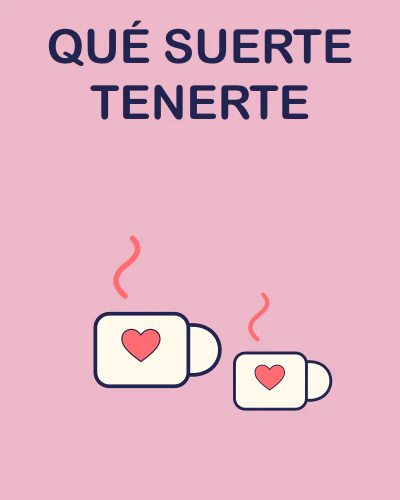 Qué suerte tenerte