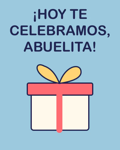 ¡Hoy te celebramos, abuelita!