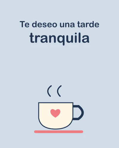 Te deseo una tarde tranquila