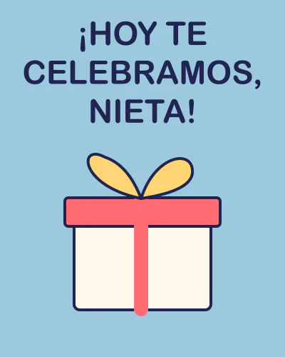 ¡Hoy te celebramos, nieta!