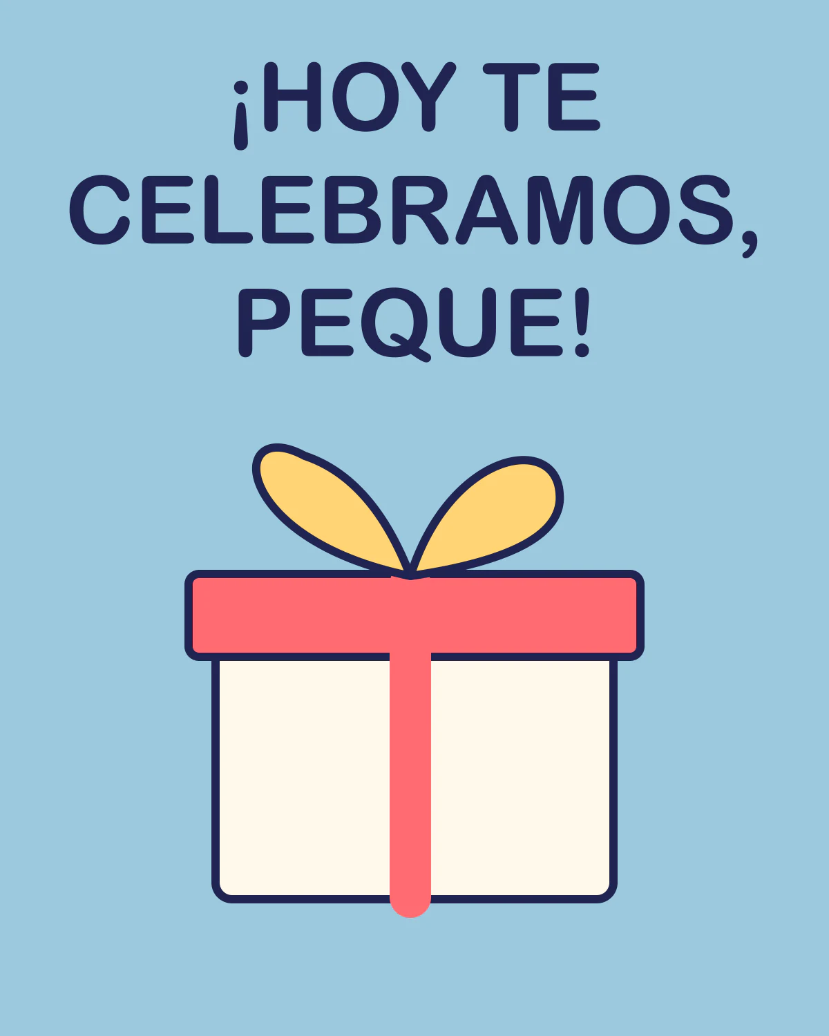 ¡Hoy te celebramos, peque!