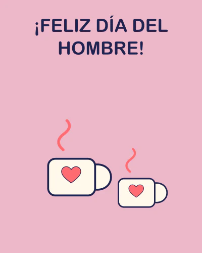 ¡Feliz Día del Hombre!