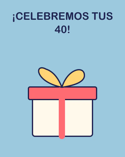 ¡Celebremos tus 40!