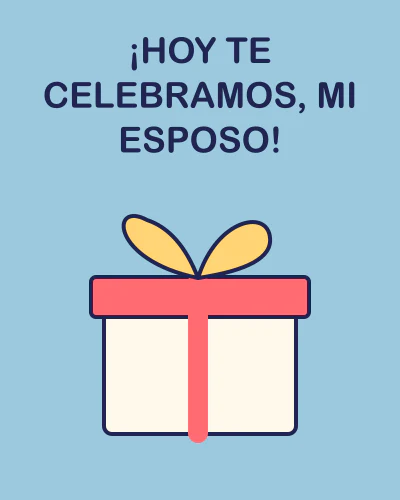 ¡Hoy te celebramos, mi esposo!