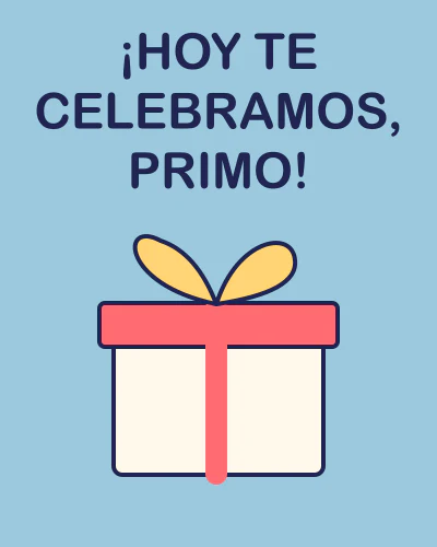 ¡Hoy te celebramos, primo!