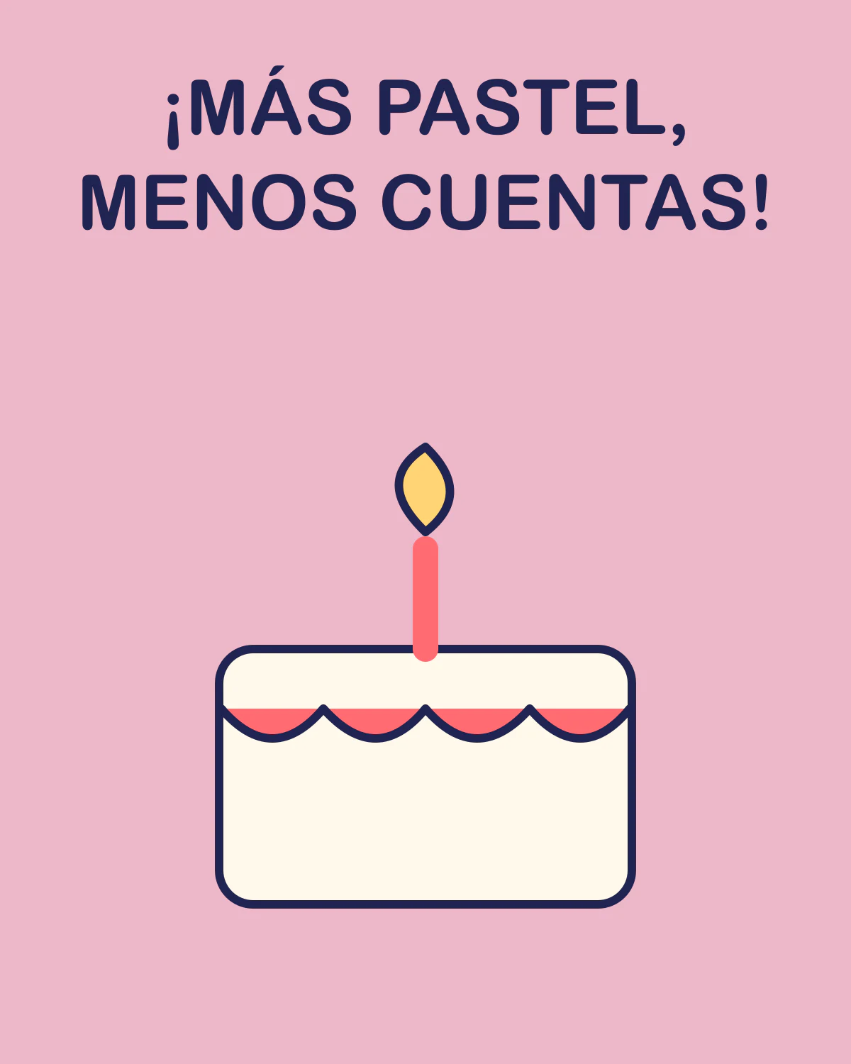 ¡Más pastel, menos cuentas!