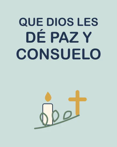 QUE DIOS LES DÉ PAZ Y CONSUELO