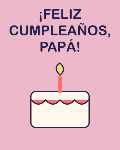 ¡Feliz cumpleaños, papá!