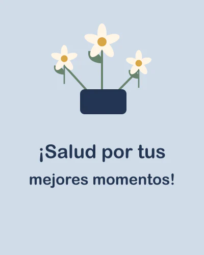 ¡Salud por tus mejores momentos!