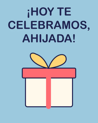 ¡Hoy te celebramos, ahijada!